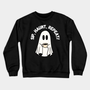 Sip, Haunt, Repeat! Halloween, cute ghost drinking coffee Crewneck Sweatshirt